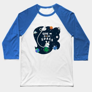 Give me more space Baseball T-Shirt